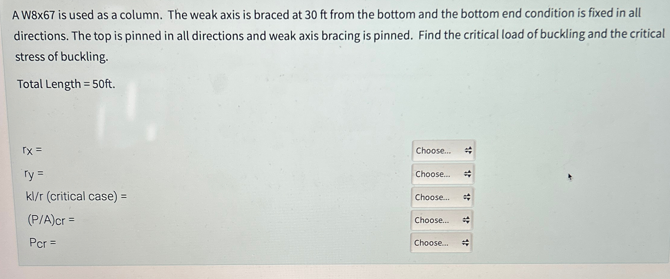 A W 8 x 6 7 is used as a column. The weak axis is