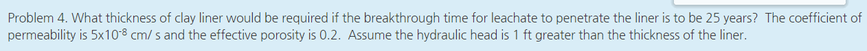 Problem 4 . What thickness of clay liner would be