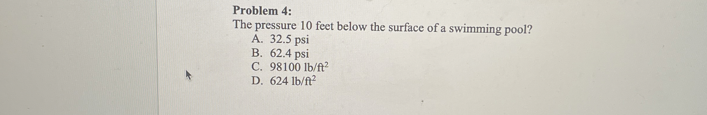 Problem 4 : The pressure 1 0 feet below the