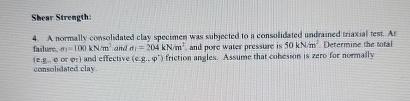 Shear Strength: 4 . A normally conselidated clay