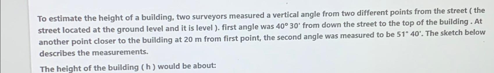 To estimate the height of a building, two