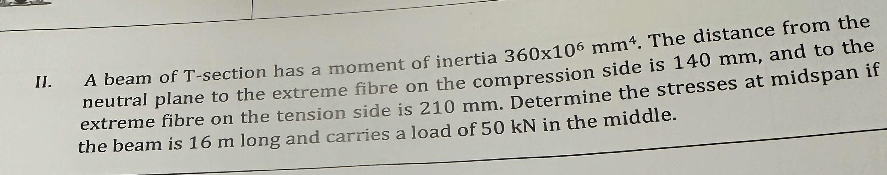 II . A beam of T - section has a moment of