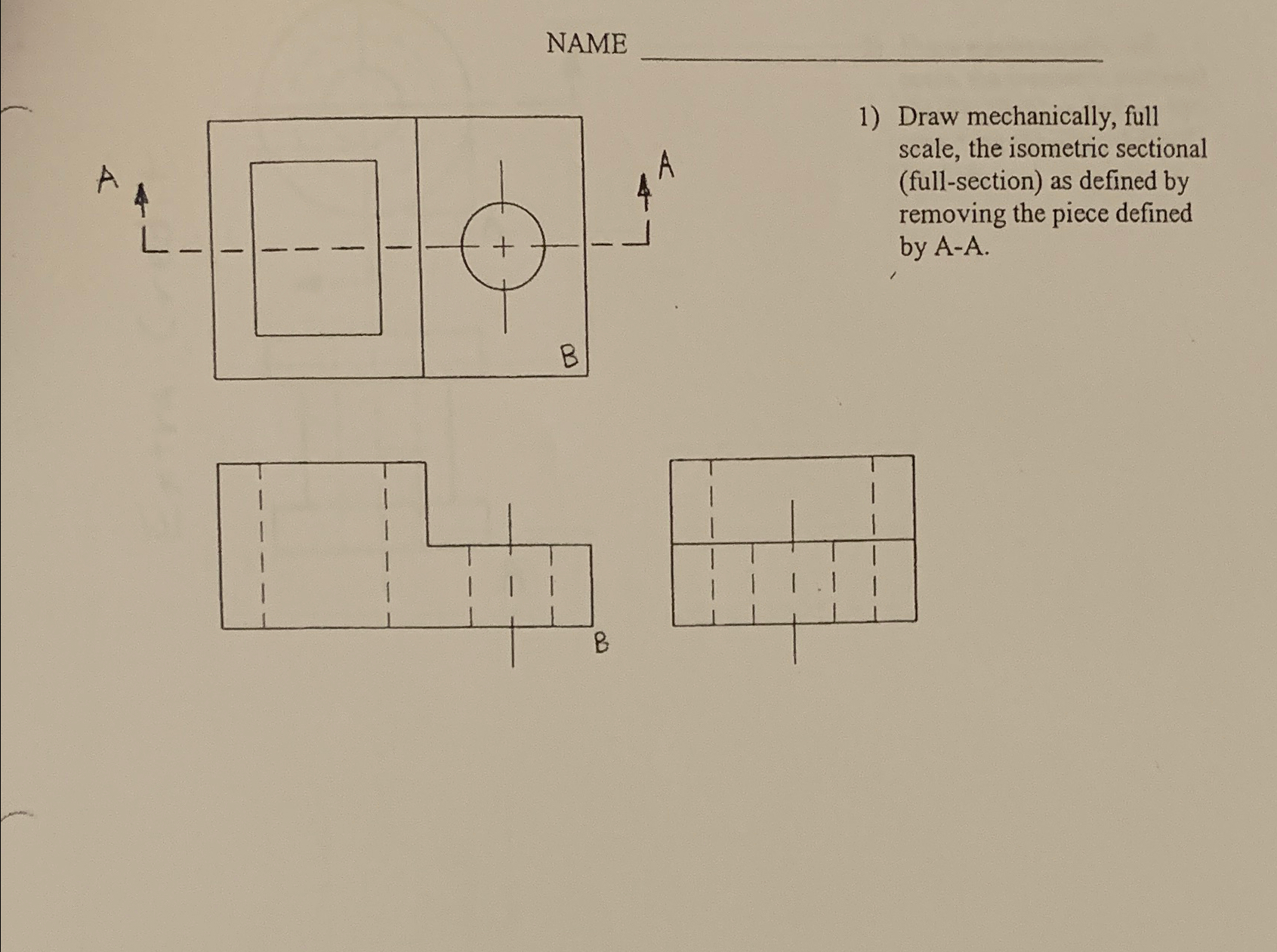 NAME Draw mechanically, full scale, the isometric