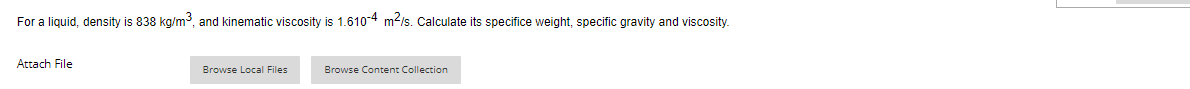 For a liquid, density is 8 3 8 k g m 3 , and