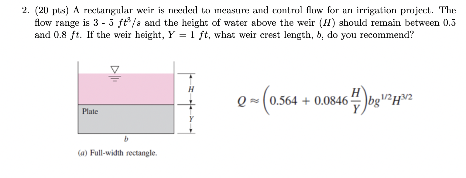 ( 2 0 pts ) A rectangular weir is needed to