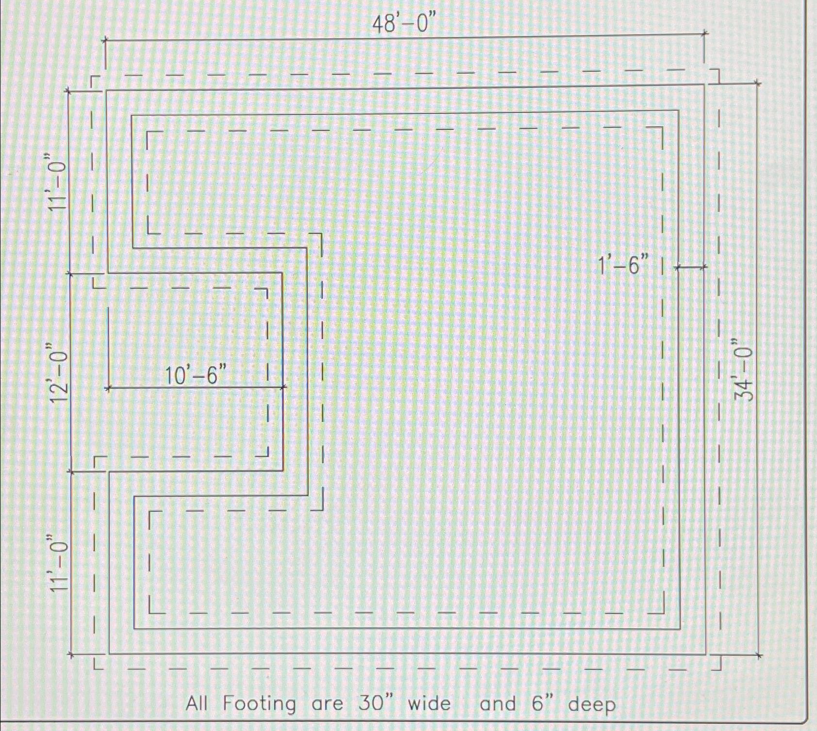 All Footing are 3 0 " wide and 6 " deep
