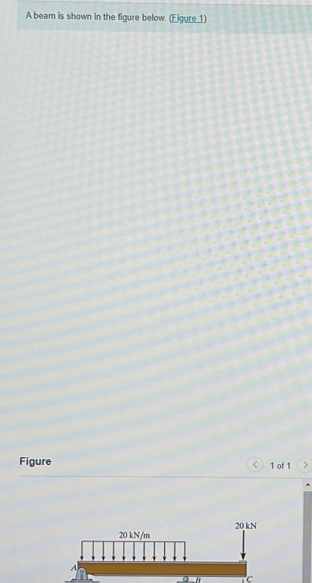 A beam is shown in the figure below. ( Figure 1 )