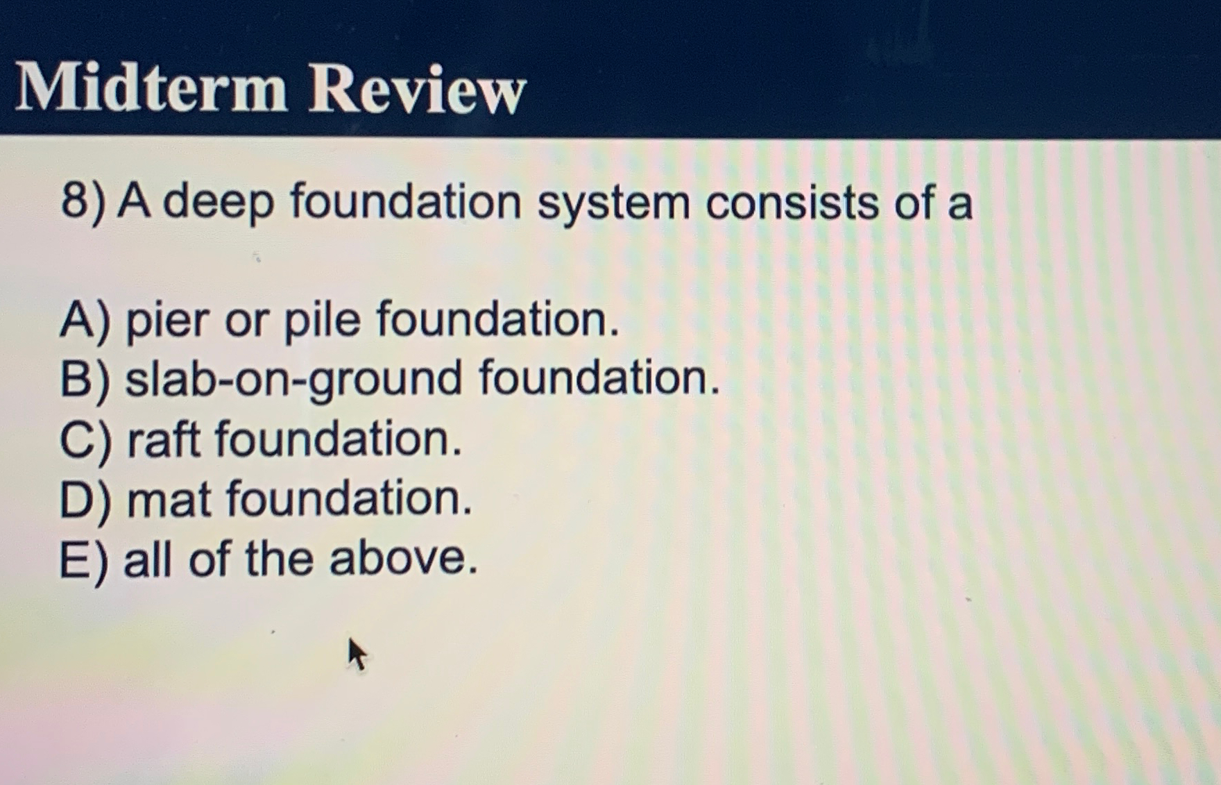 Midterm Review A deep foundation system consists