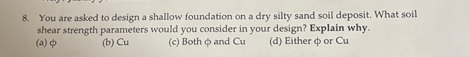 You are asked to design a shallow foundation on a