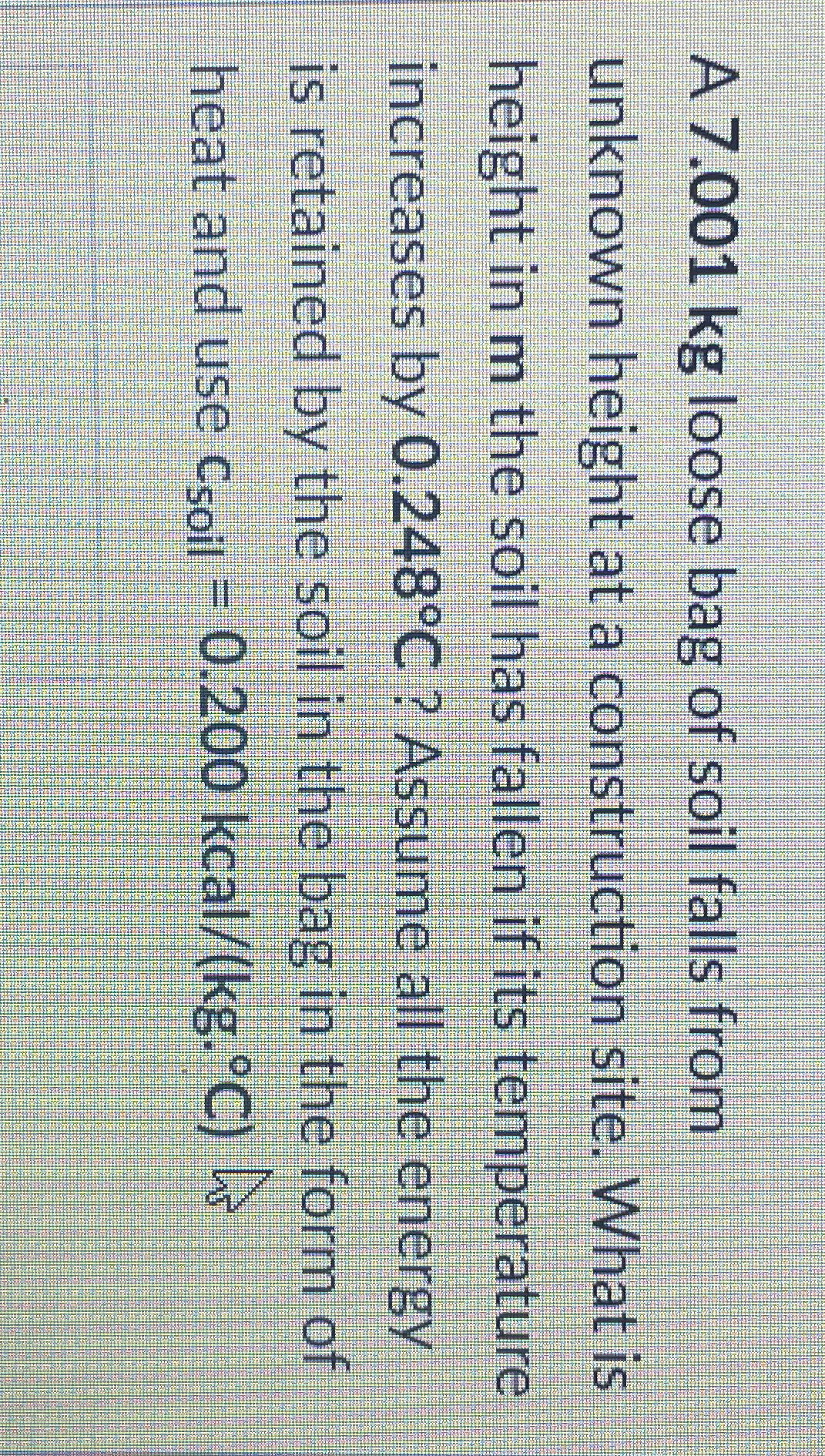 A 7 . 0 0 1 k g loose bag of soil falls from