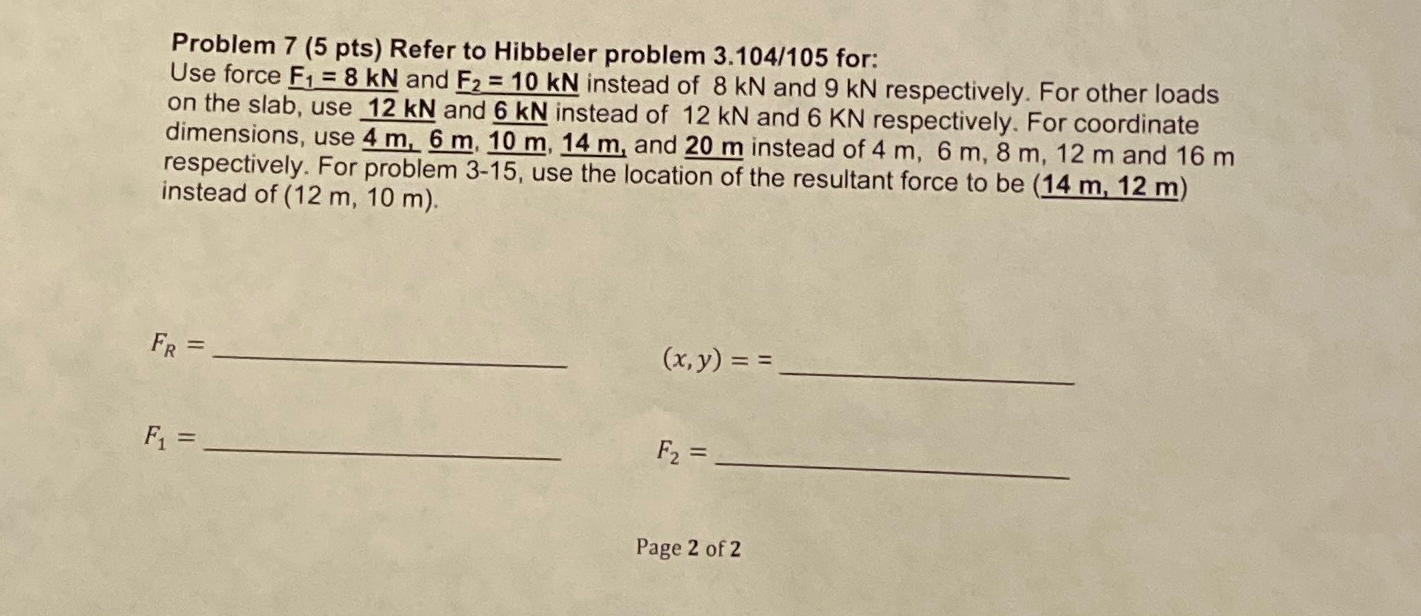 Problem 7 ( 5 pts ) Refer to Hibbeler problem 3 .