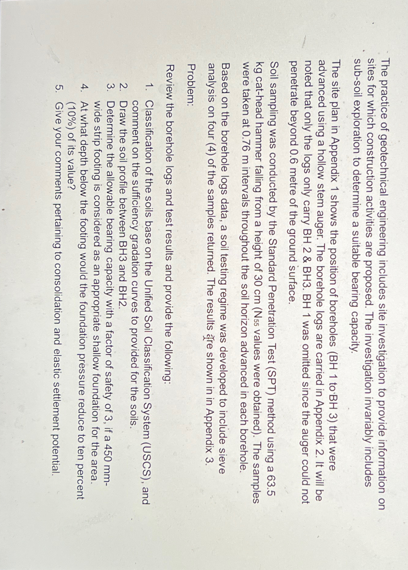 The practice of geotechnical engineering includes