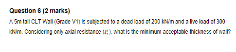 Question 6 ( 2 marks ) A 5 m tall CLT Wall (