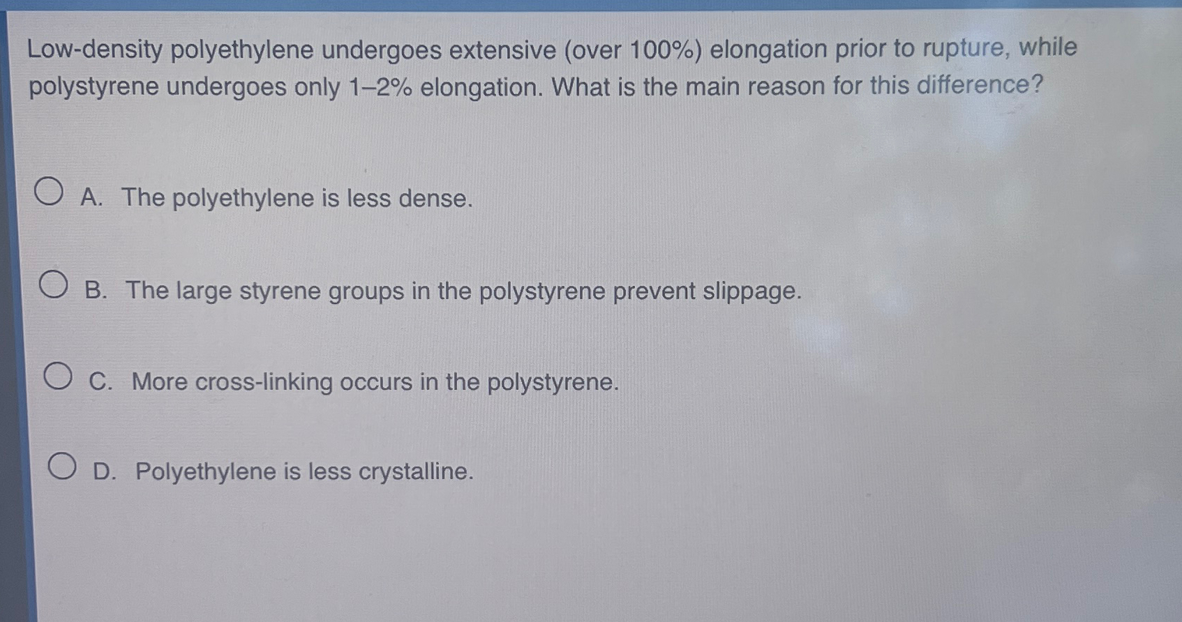Low - density polyethylene undergoes extensive (