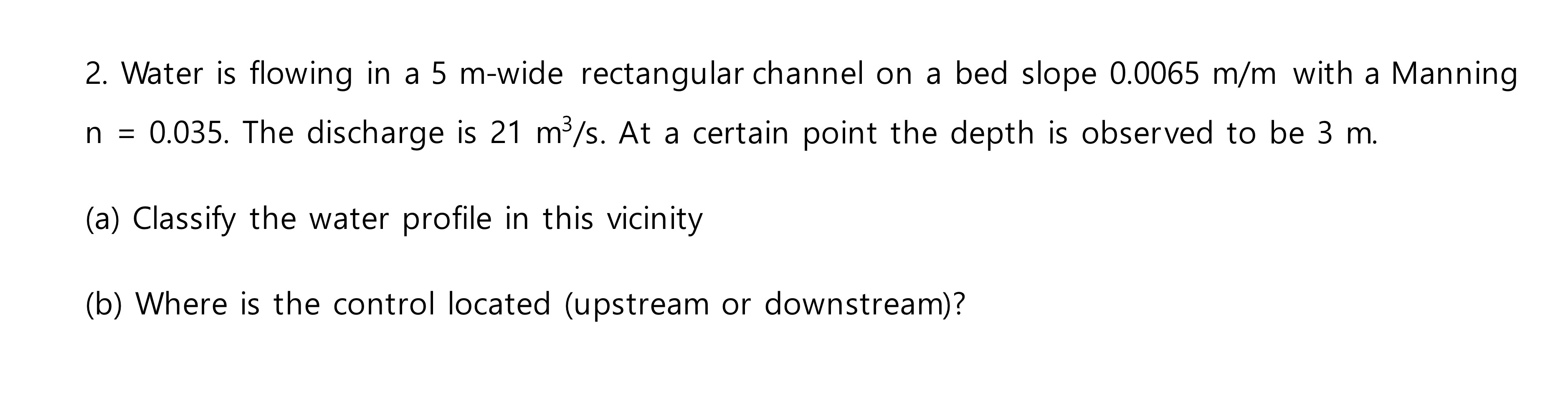 Water is flowing in a 5 m - wide rectangular