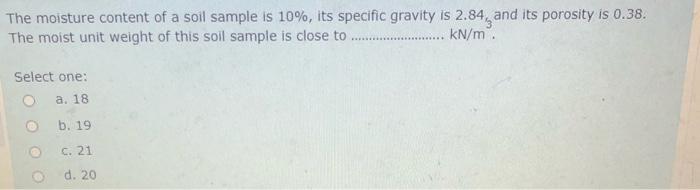The moisture content of a soil sample is 1 0 % ,