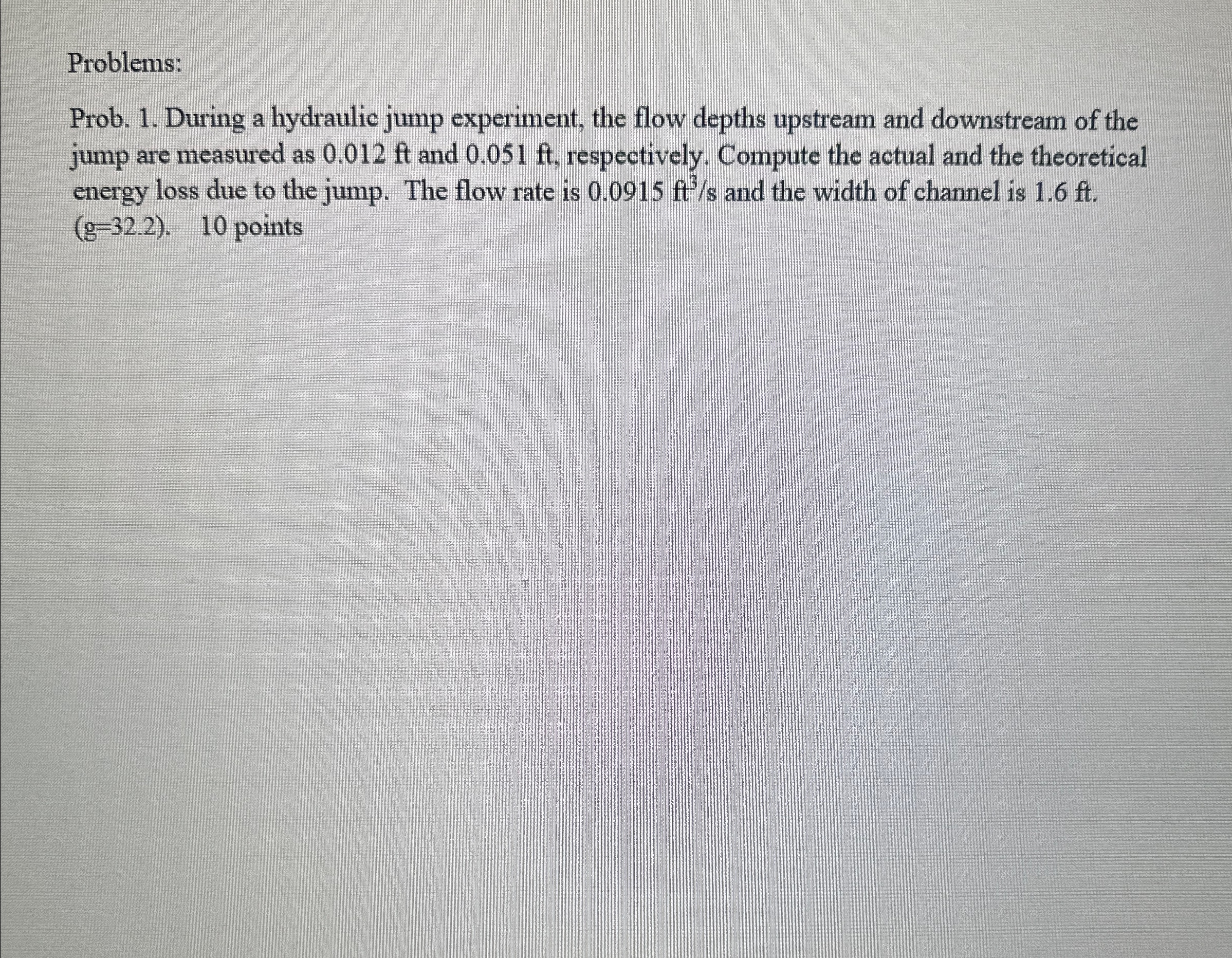 Problems: Prob. 1 . During a hydraulic jump