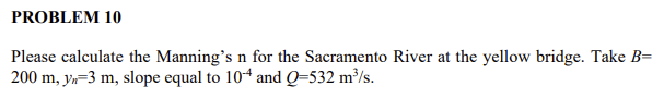 PROBLEM 1 0 Please calculate the Manning's n for