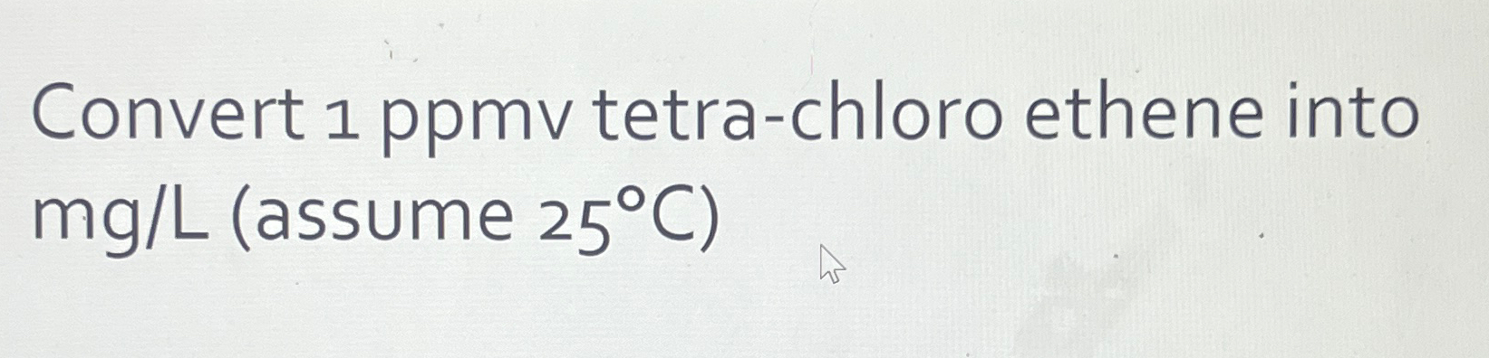 Convert 1 ppmv tetra - chloro ethene into m g L (