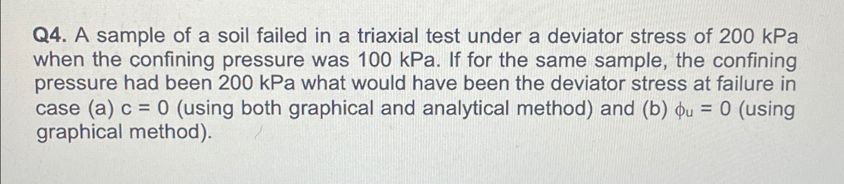 Q 4 . A sample of a soil failed in a triaxial