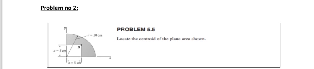 Problem no 2 : PROBLEM 5 . 5 Locate the centroid