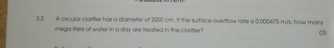 3 . 3 A circular clarifier has a diameter of 2 0