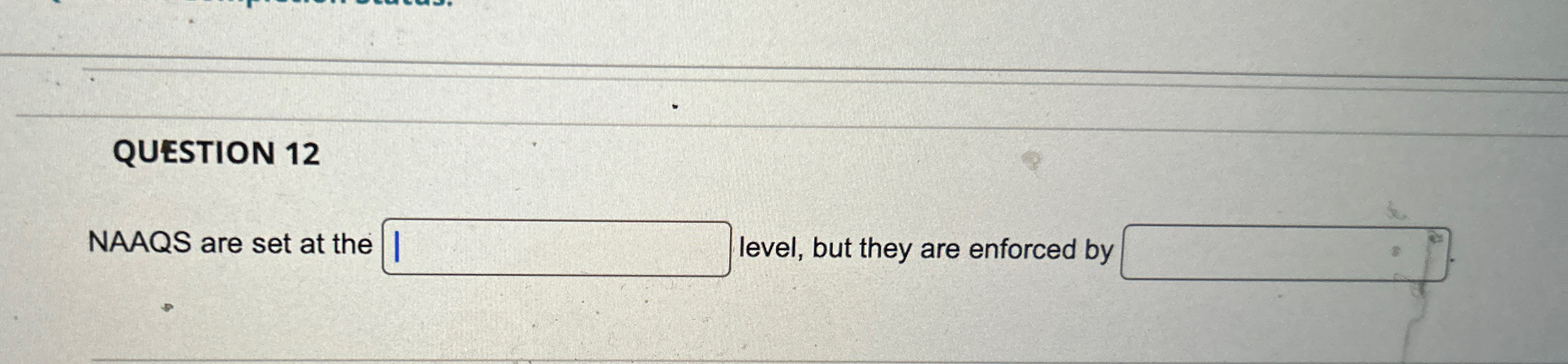 QUESTION 1 2 NAAQS are set at the level, but they