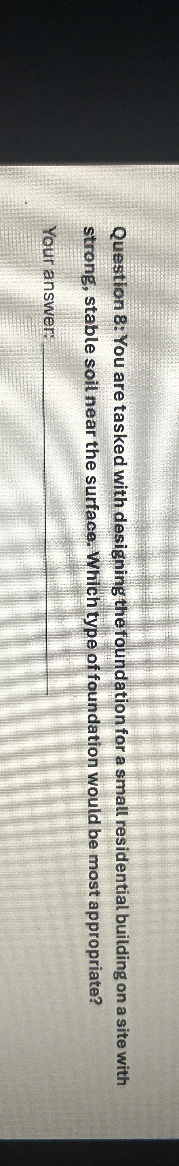 Question 8 : You are tasked with designing the