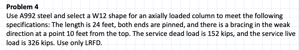 Problem 4 Use A 9 9 2 steel and select a W 1 2