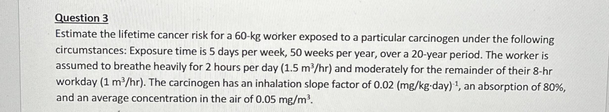 Question 3 Estimate the lifetime cancer risk for