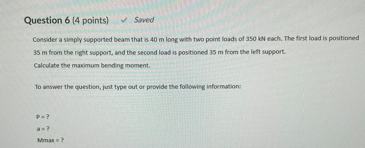 Question 6 ( 4 points ) Saved Consider a simply