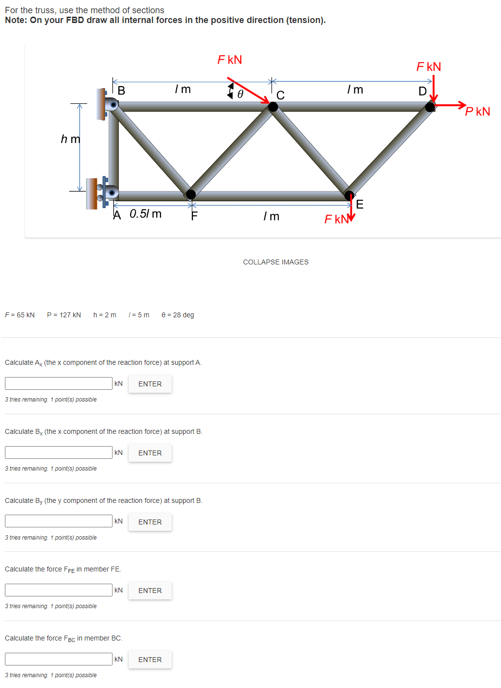For the truss, use the method of sections Note: