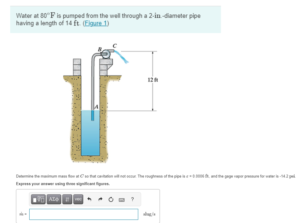 Water at 8 0 F is pumped from the well through a