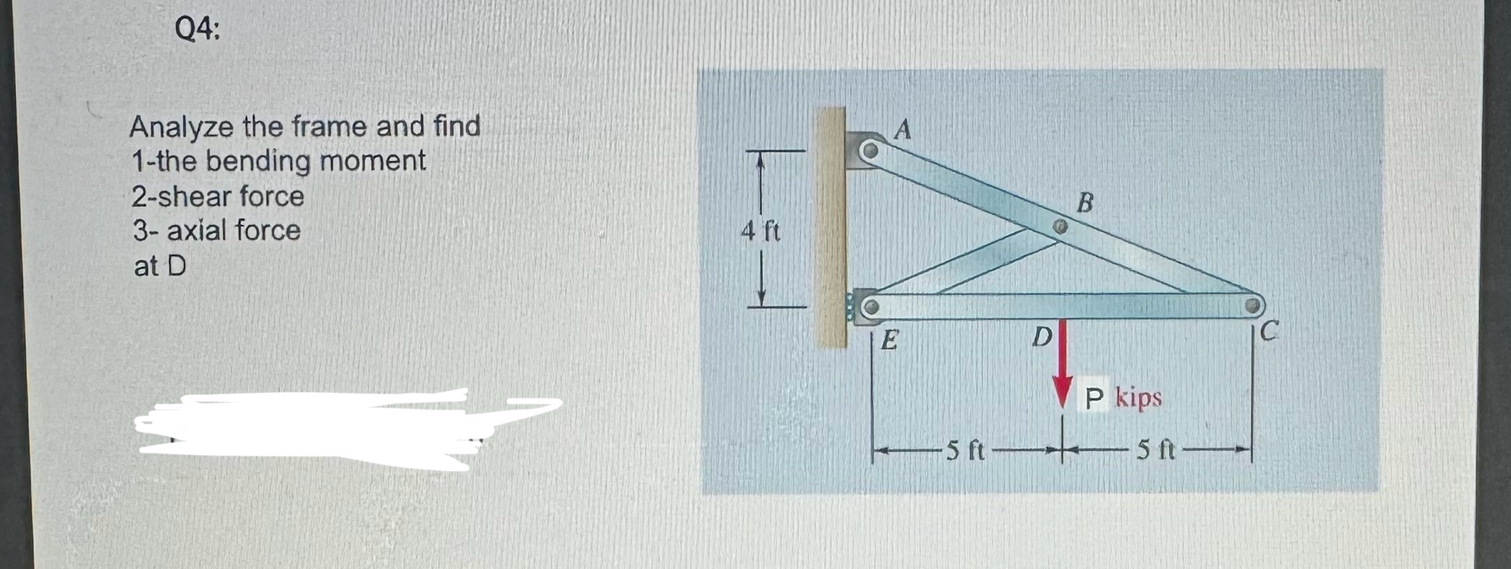 Q 4 : Analyze the frame and find 1 - the bending