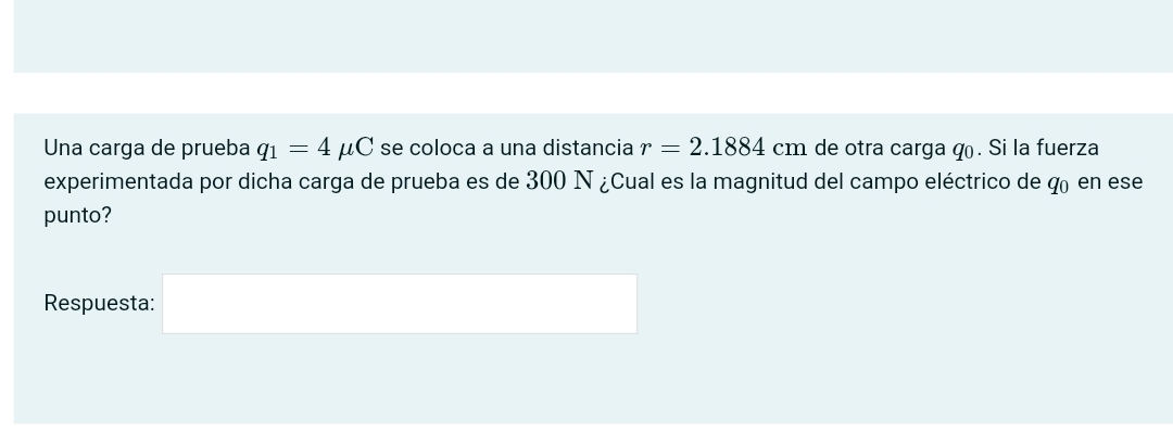 Una carga de prueba q 1 = 4 C se coloca a una