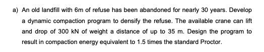 a ) An old landfill with 6 m of refuse has been