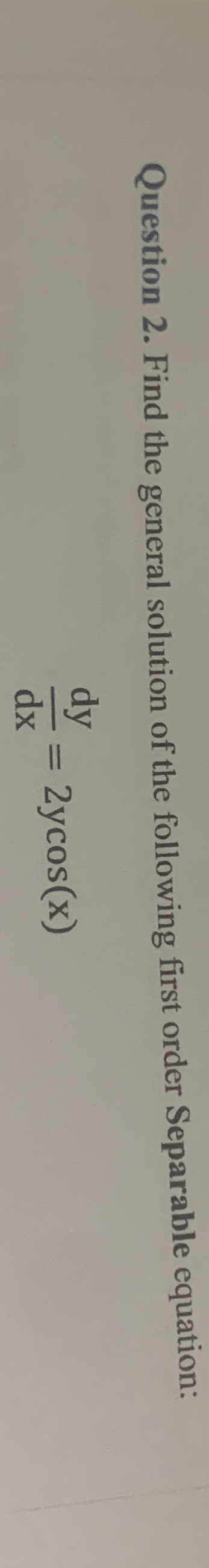 Question 2 . Find the general solution of the