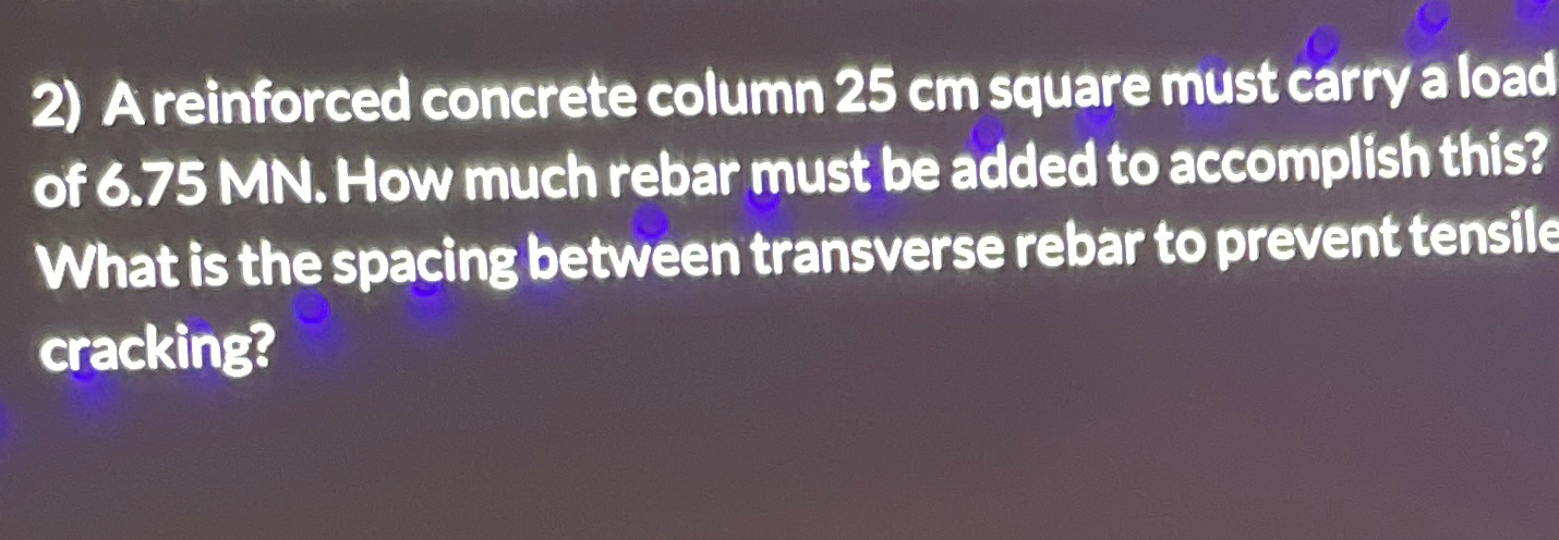 A reinforced concrete column 2 5 cm square must