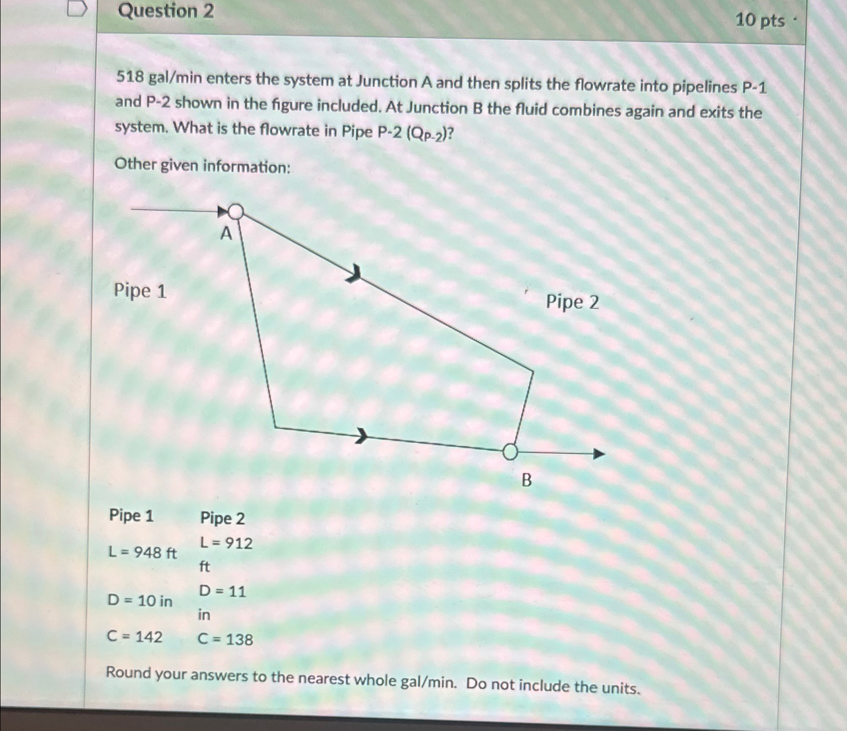 Question 2 1 0 pts . 5 1 8 g a l m i n enters the