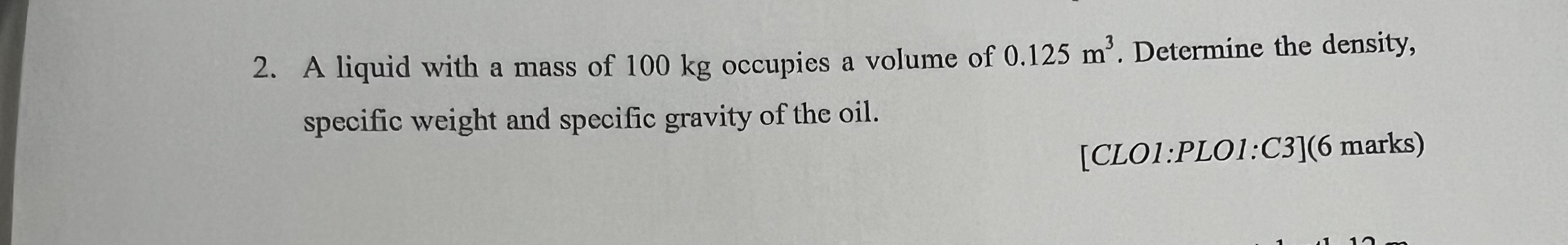 A liquid with a mass of 1 0 0 kg occupies a