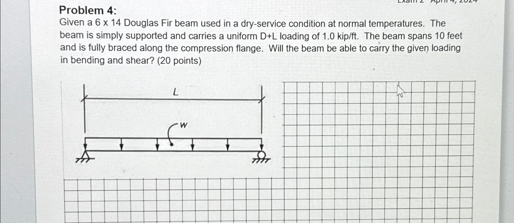 Problem 4 : Given a 6 1 4 Douglas Fir beam used
