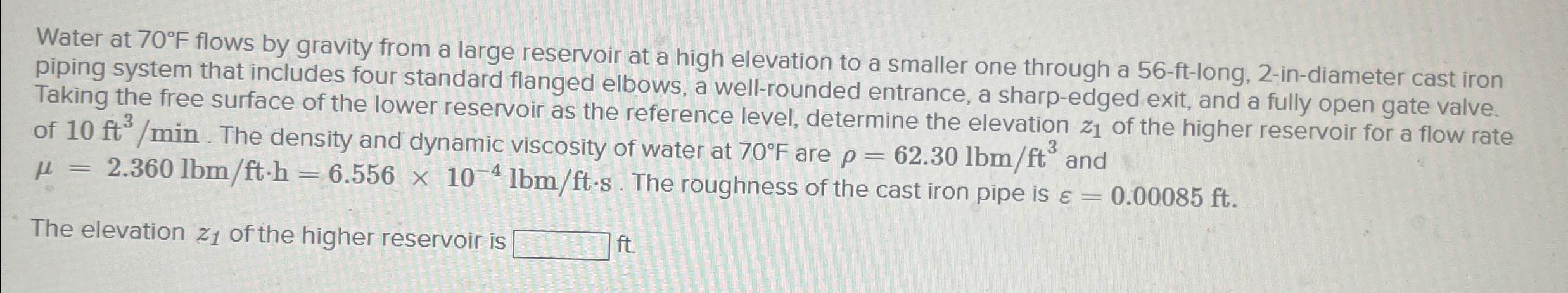 Water at 7 0 F flows by gravity from a large