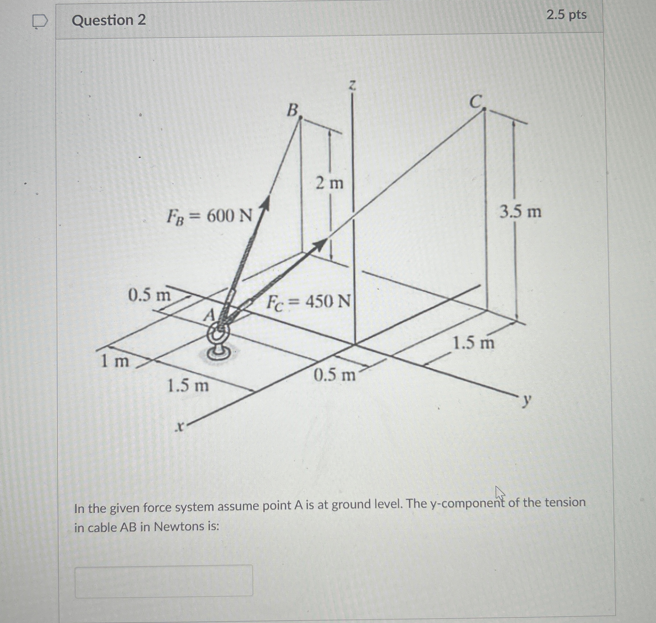 Question 2 2 . 5 pts In the given force system