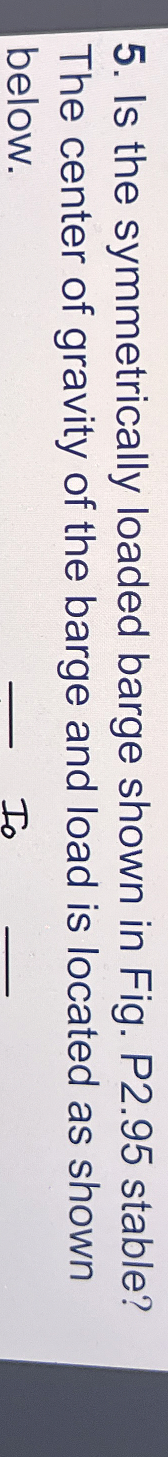 Is the symmetrically loaded barge shown in Fig. P