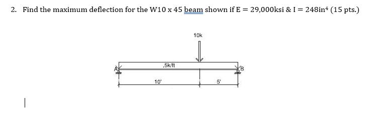 2 . Find the maximum deflection for the W 1 0 x 4