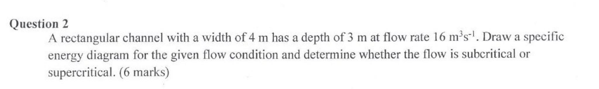 Question 2 A rectangular channel with a width of