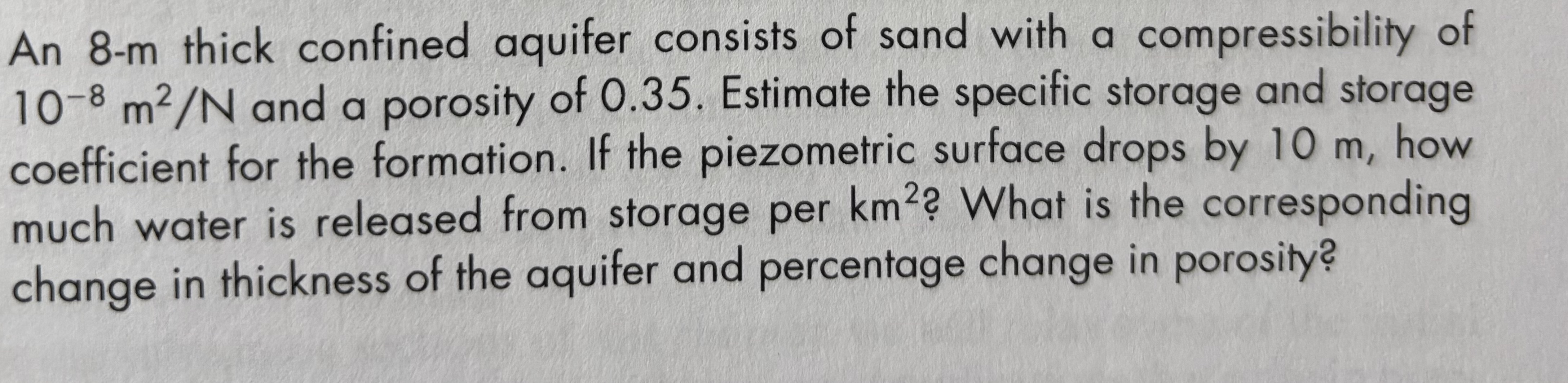 An 8 - m thick confined aquifer consists of sand