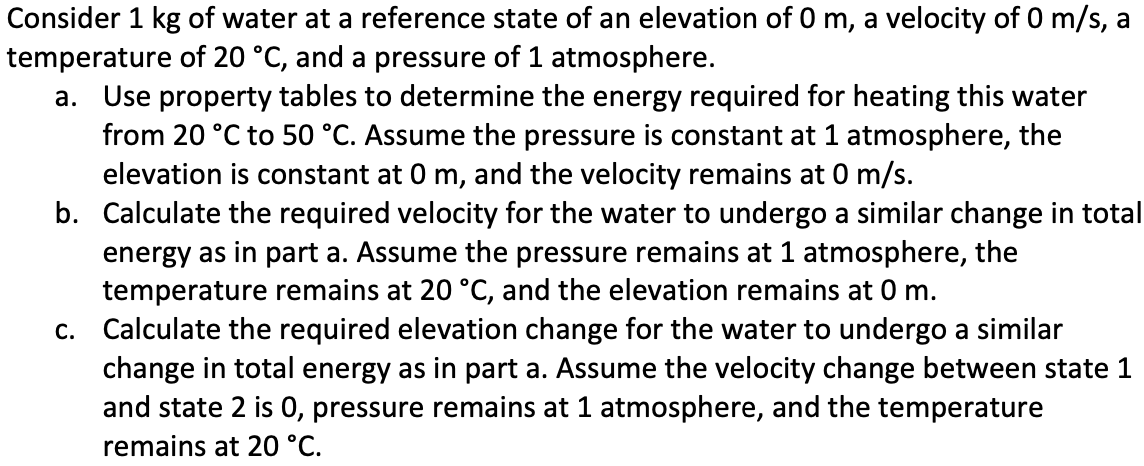 Consider 1 kg of water at a reference state of an