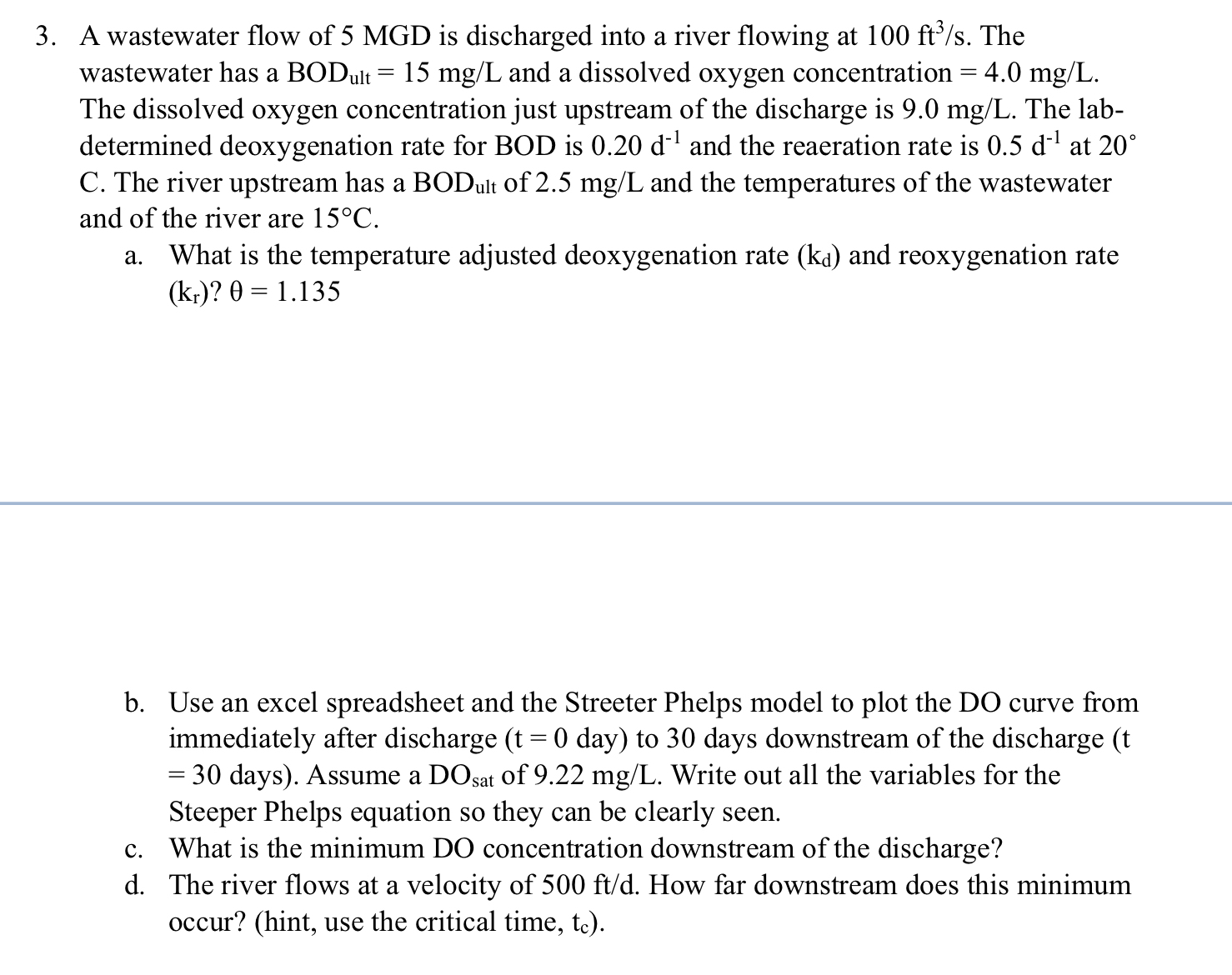 A wastewater flow of 5 M G D is discharged into a