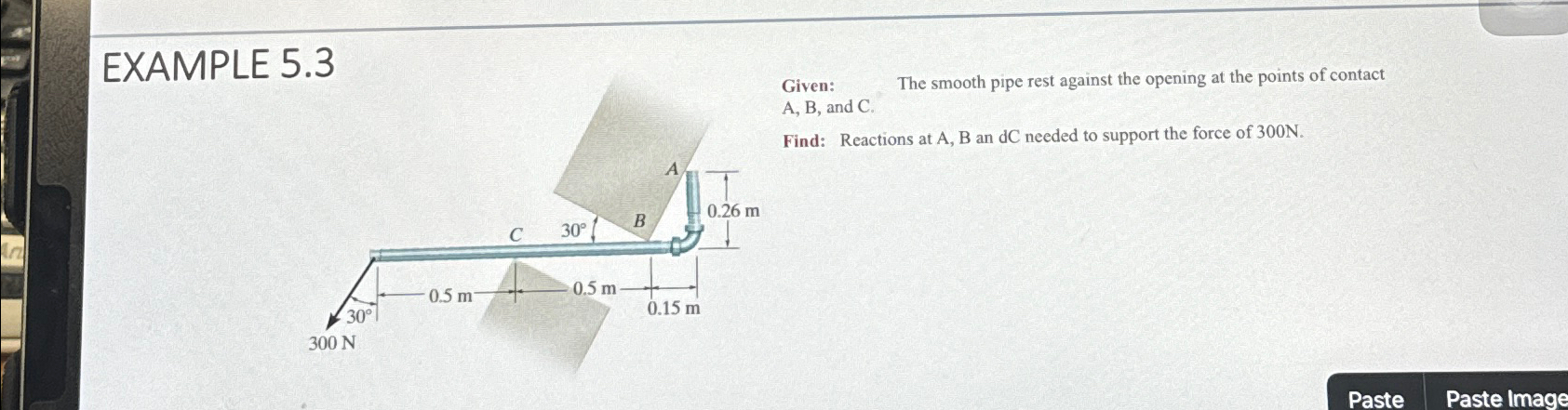 EXAMPLE 5 . 3 Given: The smooth pipe rest against